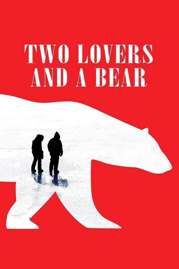 Two Lovers and a Bear Movie Poster